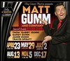 Click here for Matt Gumm Live information, schedule, map, and discount tickets!